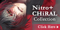 Nitro+CHiRAL Collection